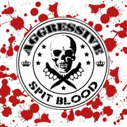 Aggressive : Spit Blood